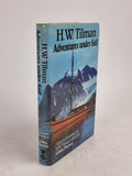 Adventures under Sail: Selected writings of H.W. Tilman, H.W. Tilman — 1st Ed