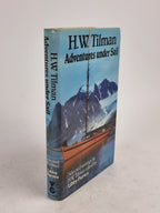 Adventures under Sail: Selected writings of H.W. Tilman, H.W. Tilman — 1st Ed