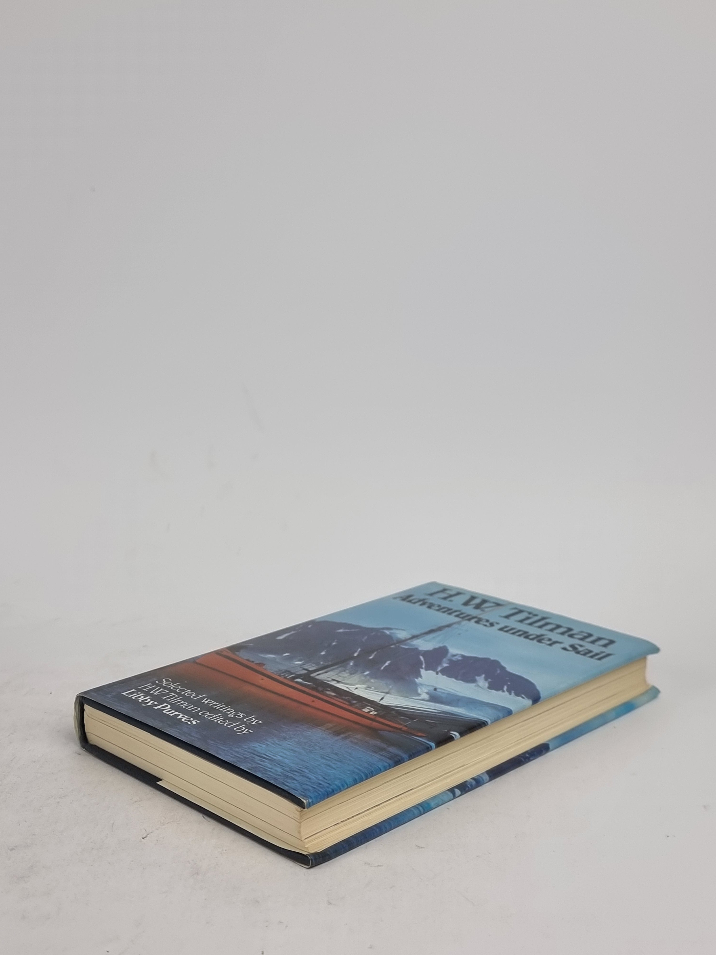 Adventures under Sail: Selected writings of H.W. Tilman, H.W. Tilman — 1st Ed