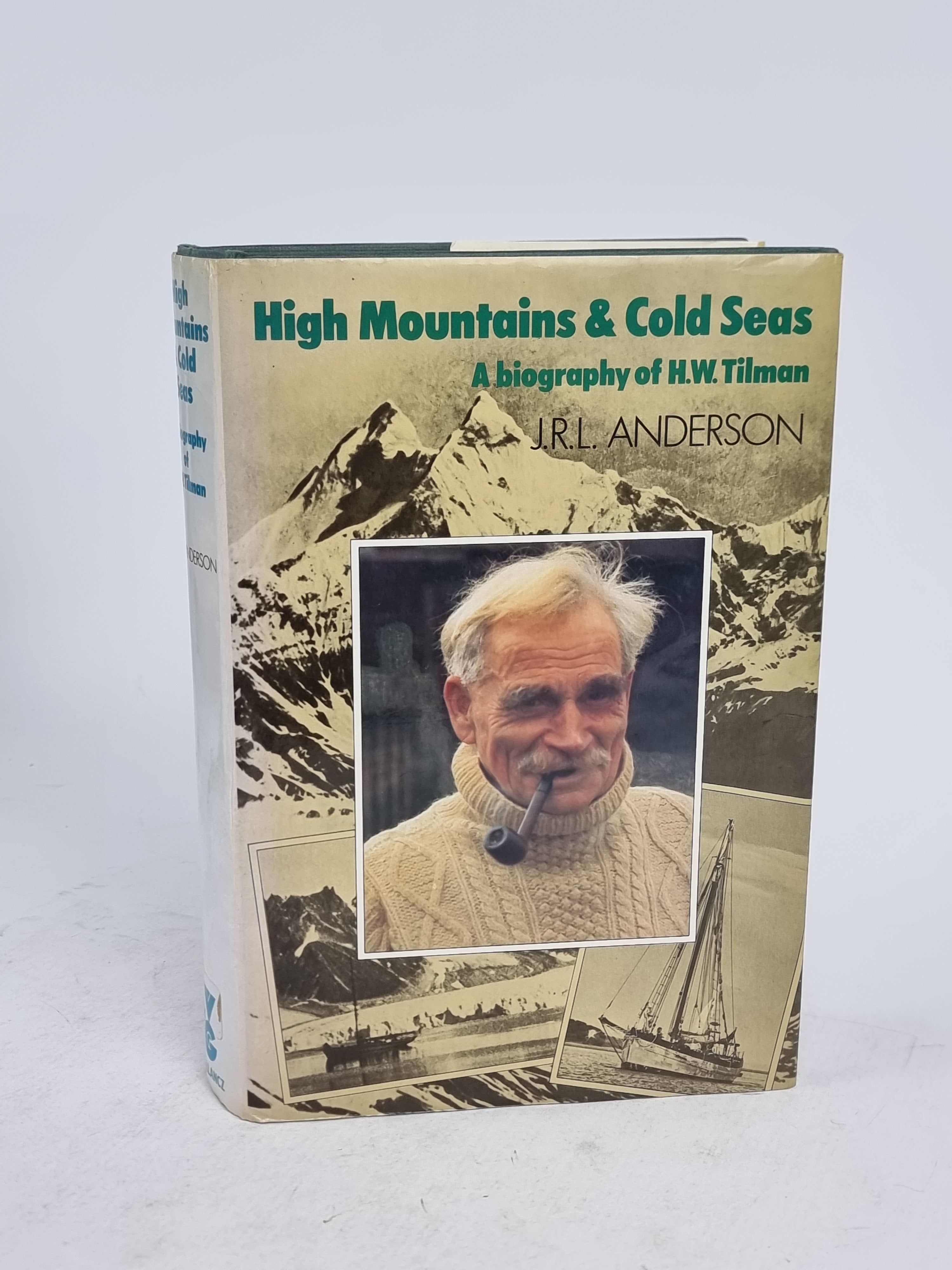 High Mountains & Cold Seas: A Biography of H.W. Tilman, J.R.L. Anderson