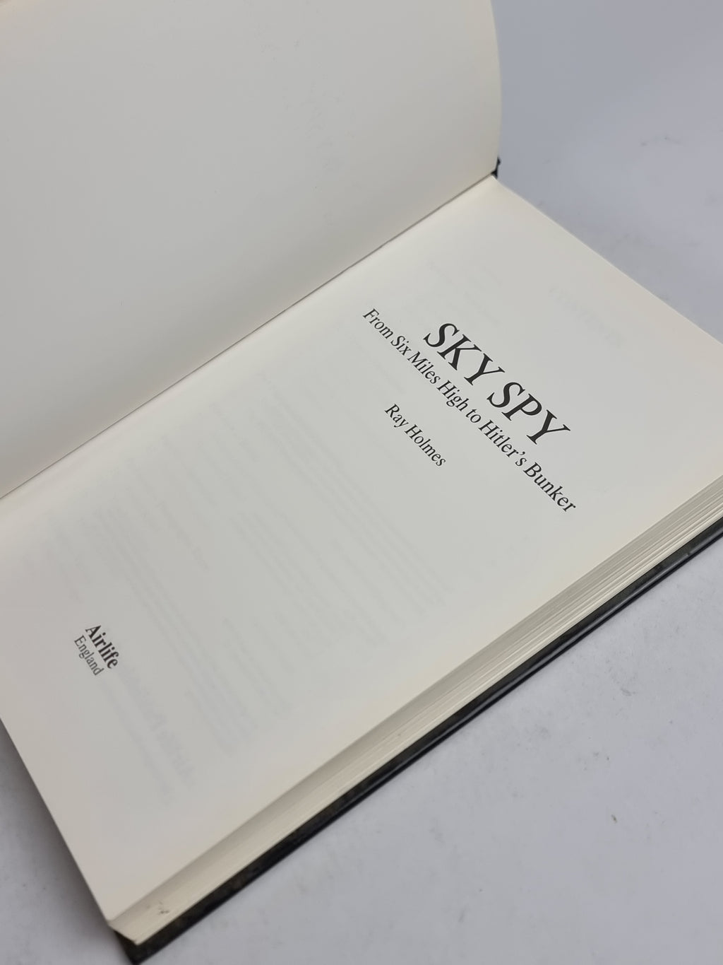 Sky Spy: From Six Miles High to Hitler's Bunker, Ray Holmes — 1st Edition