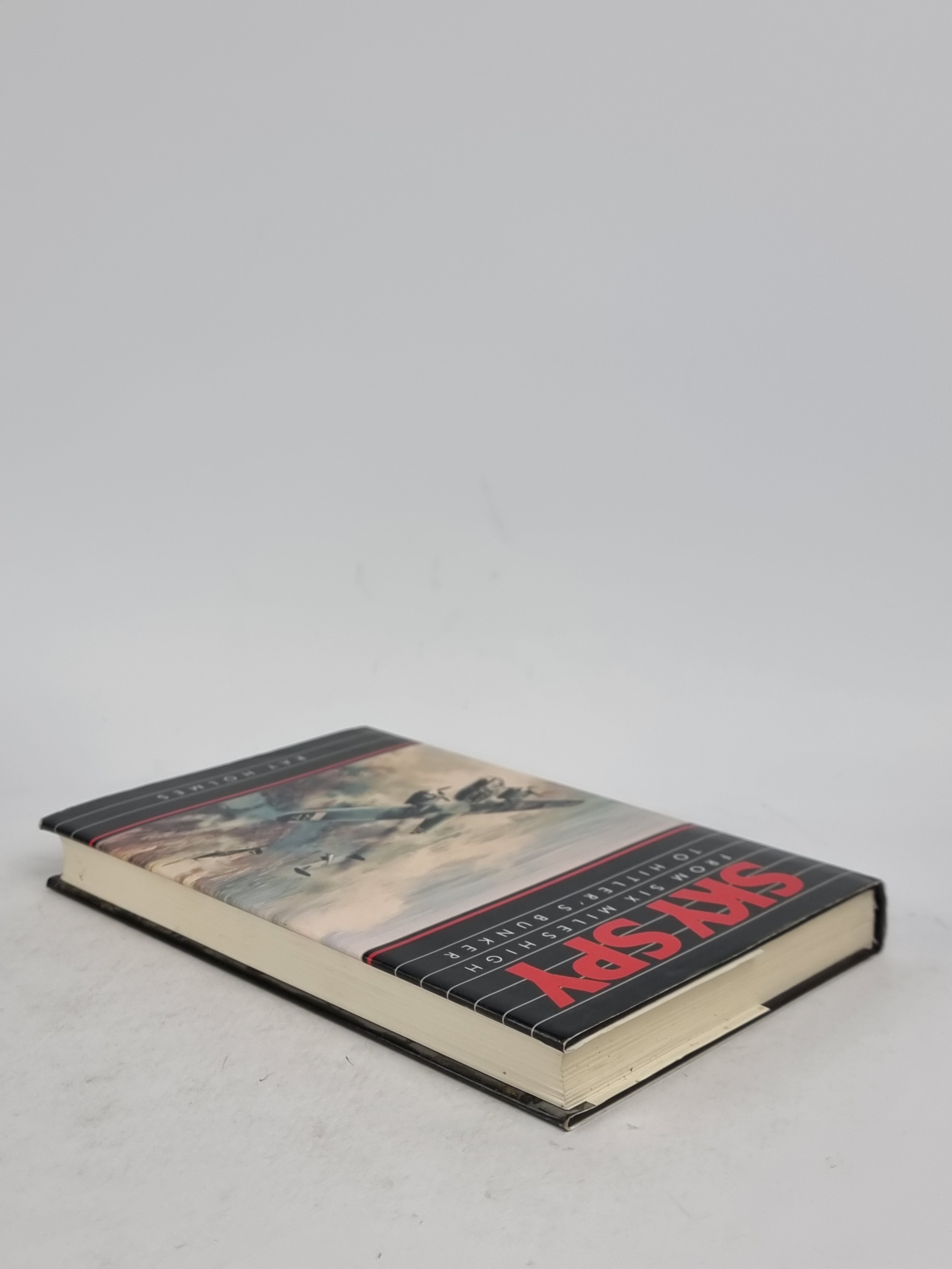 Sky Spy: From Six Miles High to Hitler's Bunker, Ray Holmes — 1st Edition