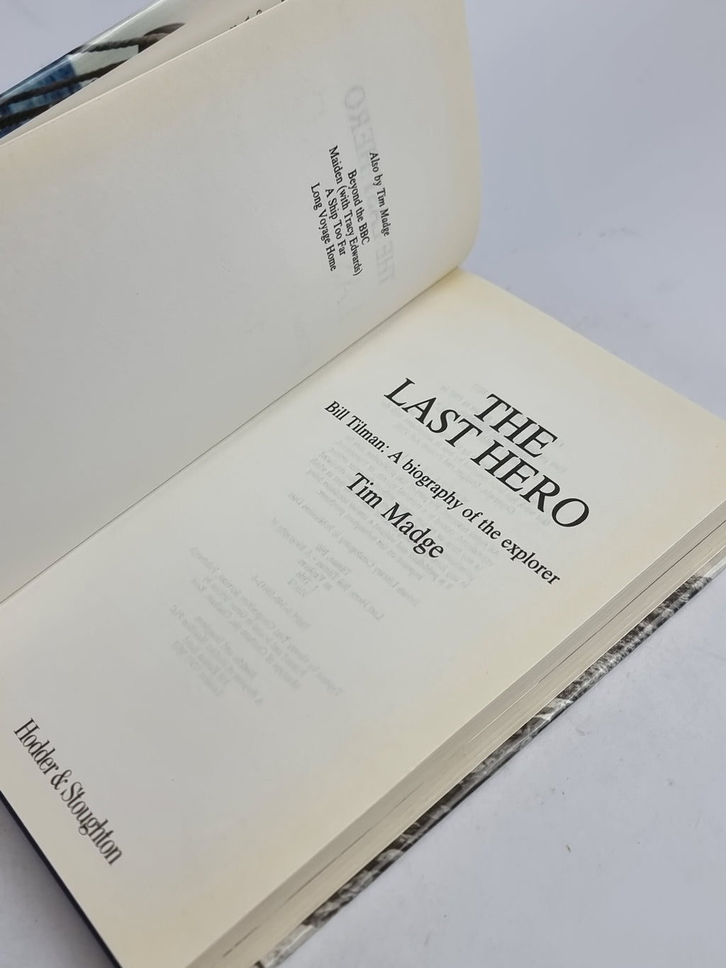 The Last Hero: Bill Tillman, a Biography of the Expolorer, Tim Madge — 1st Ed