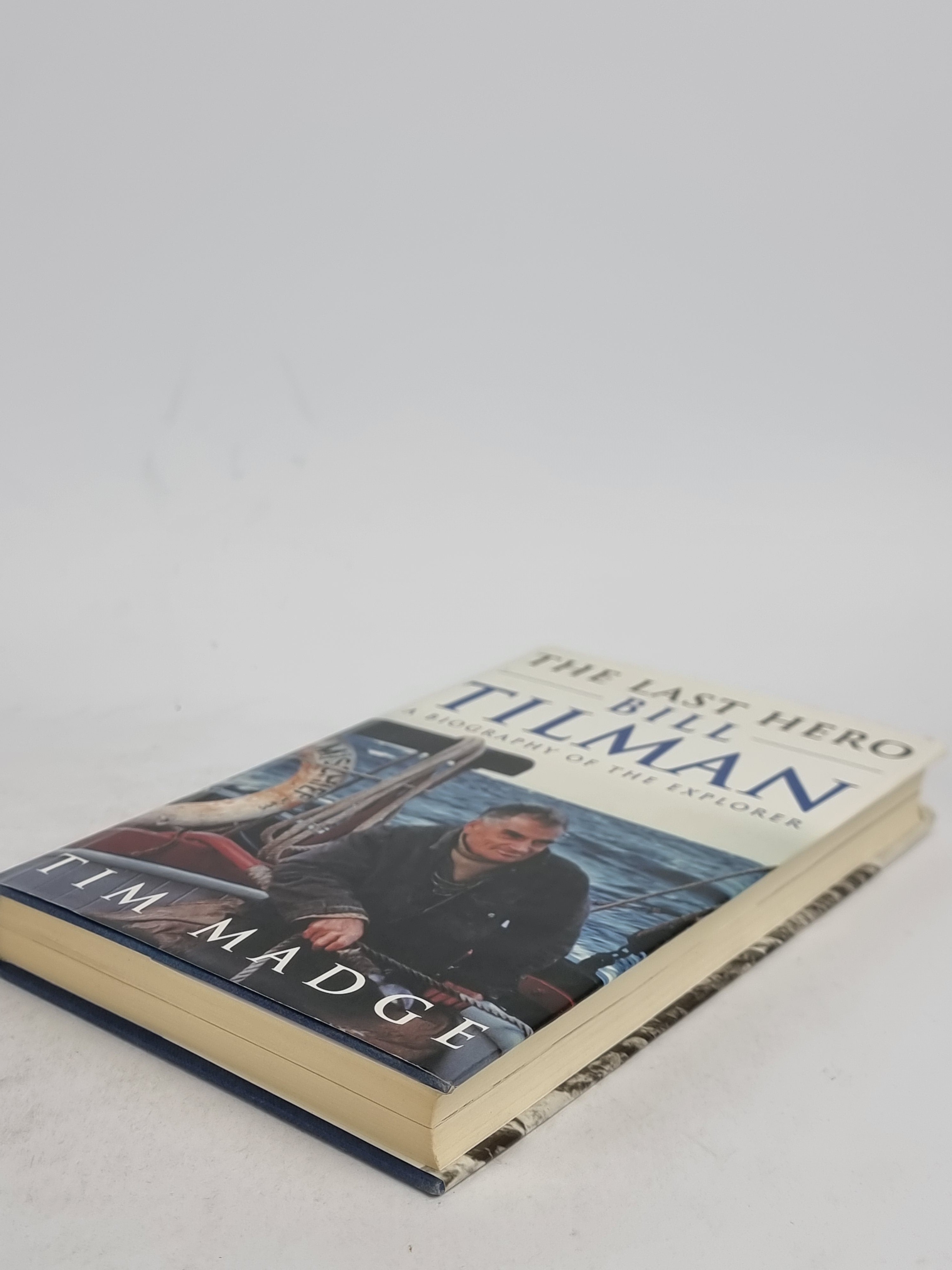 The Last Hero: Bill Tillman, a Biography of the Expolorer, Tim Madge — 1st Ed