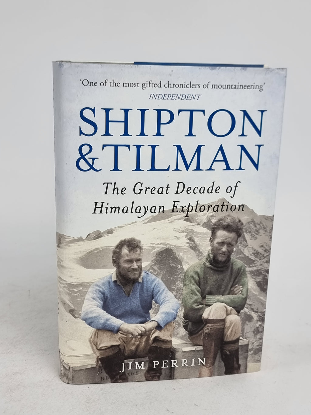 Shipton and Tilman: The Great Decade of Himalayan Exploration, Jim Perrin — 1st Ed