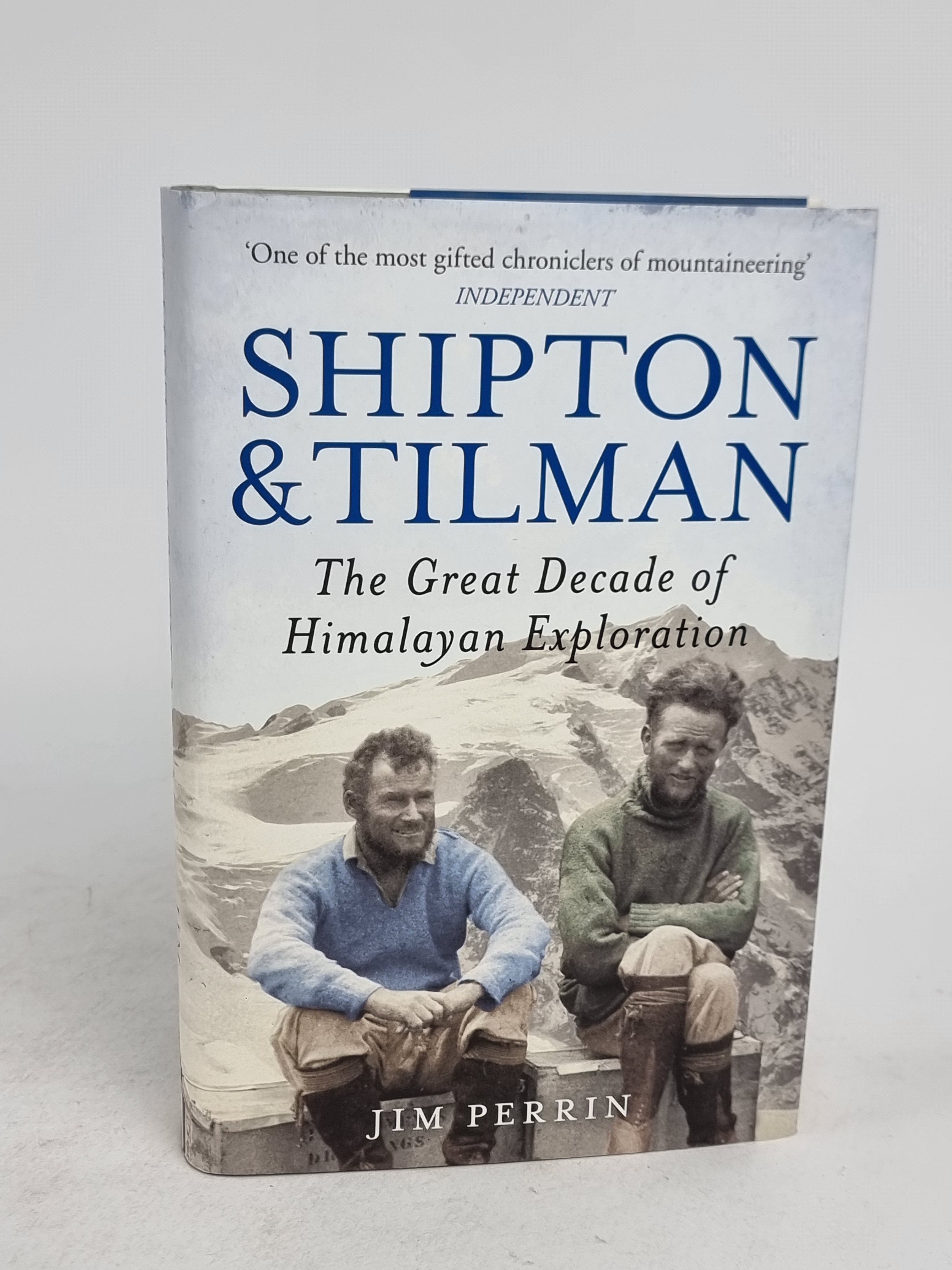 Shipton and Tilman: The Great Decade of Himalayan Exploration, Jim Perrin — 1st Ed