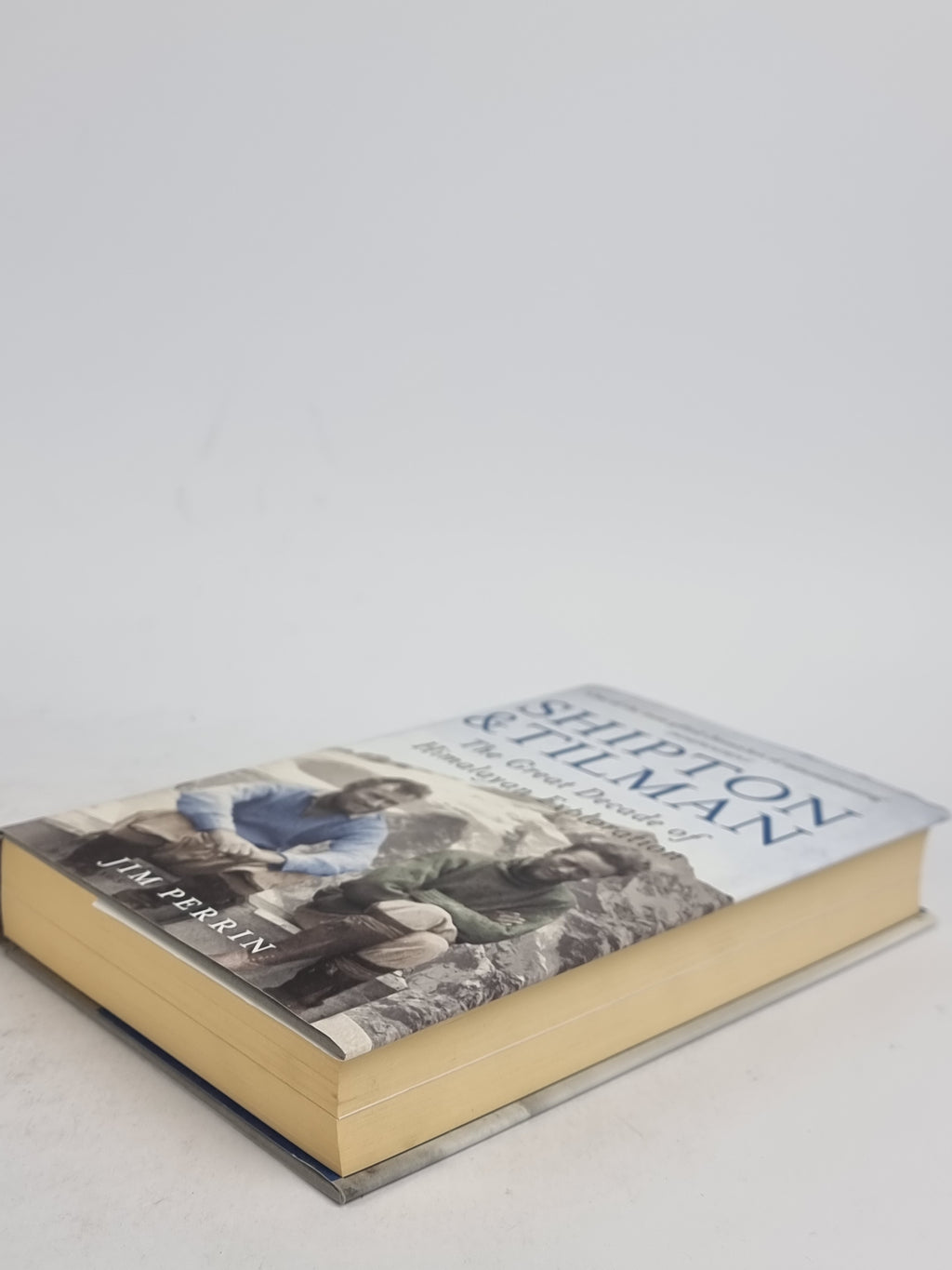 Shipton and Tilman: The Great Decade of Himalayan Exploration, Jim Perrin — 1st Ed
