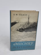 Mischief in Patagonia, H. W. Tilman — 1st Edition