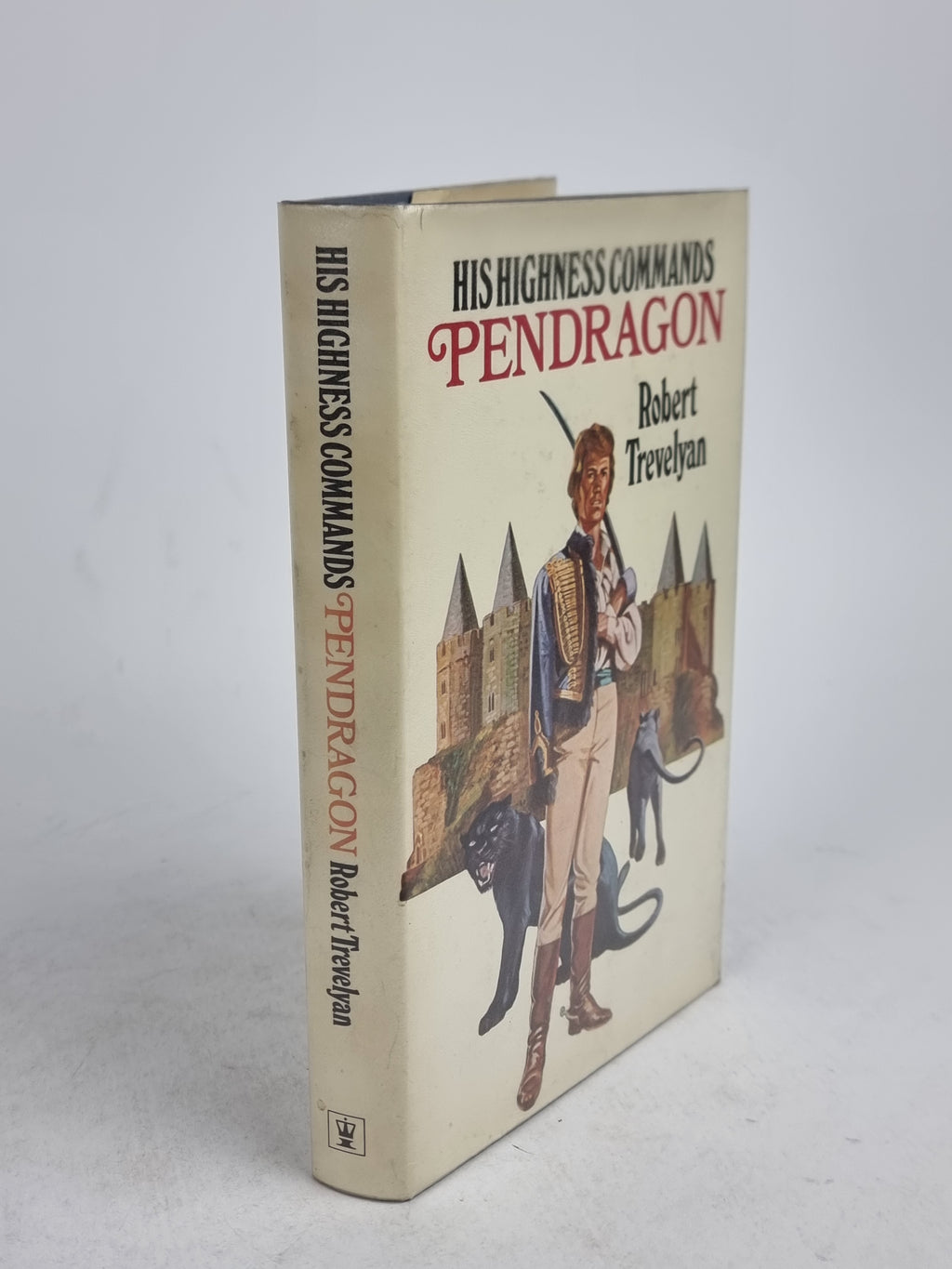 His Highness Commands Pendragon, Robert Trevelyan — 1st Edition