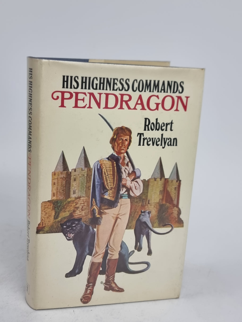 His Highness Commands Pendragon, Robert Trevelyan — 1st Edition