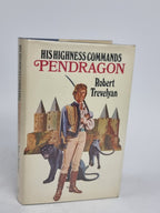 His Highness Commands Pendragon, Robert Trevelyan — 1st Edition