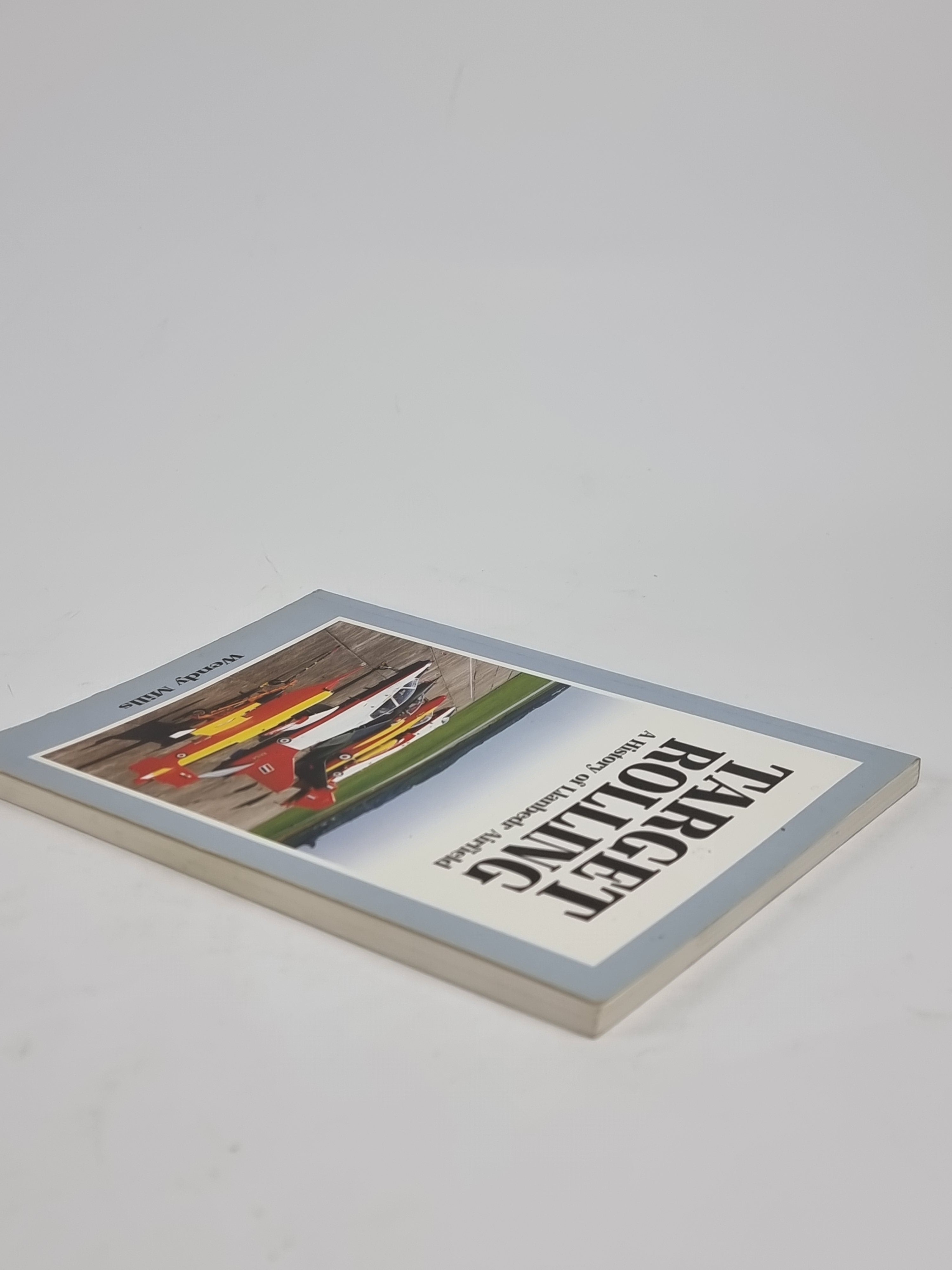 Target Rolling: A History of Llanbedr Airfield, Wendy Mills — 1st Edition, Signed