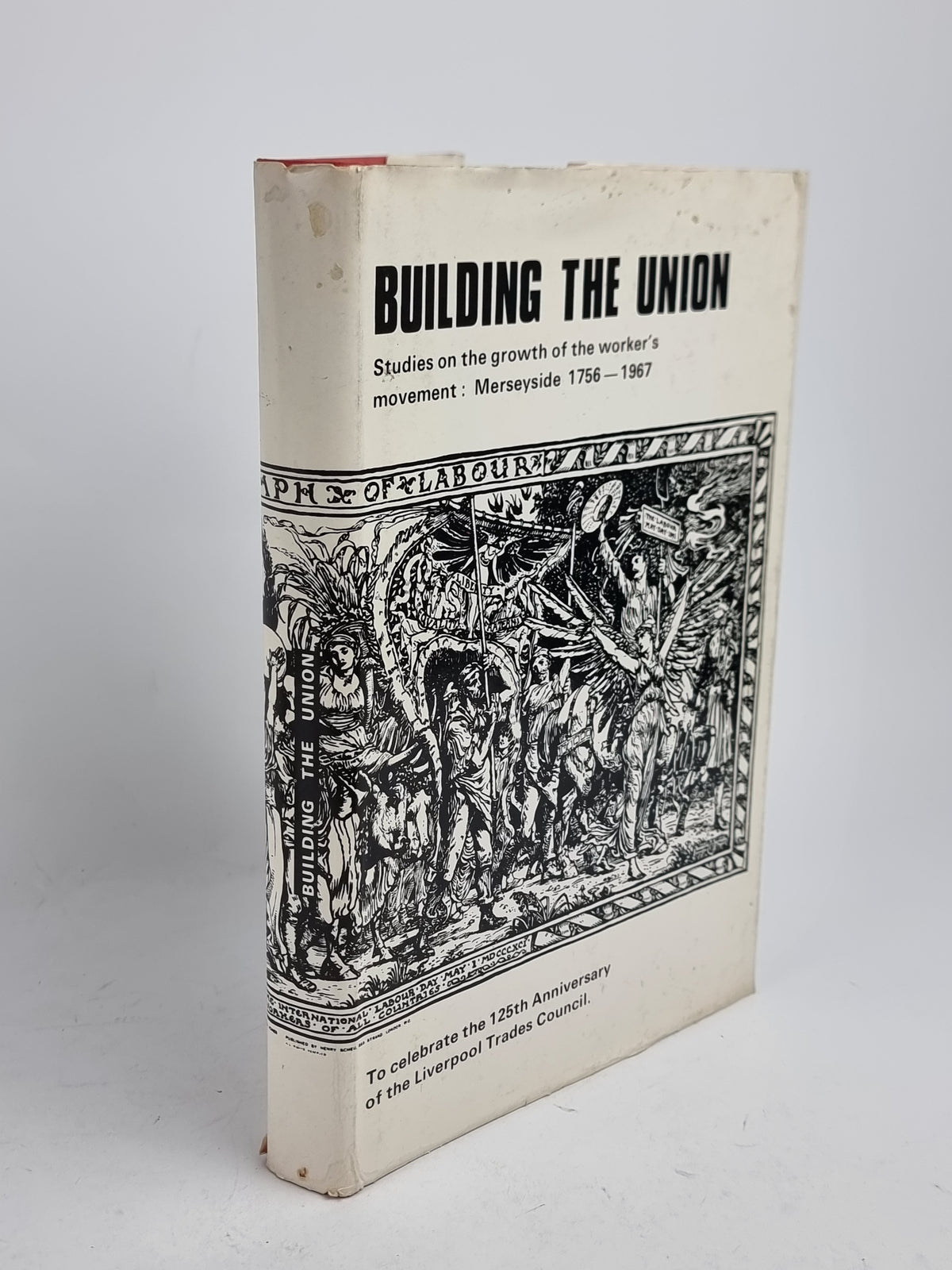 Building the Union: Studies on the growth of the workers' movement: Merseyside