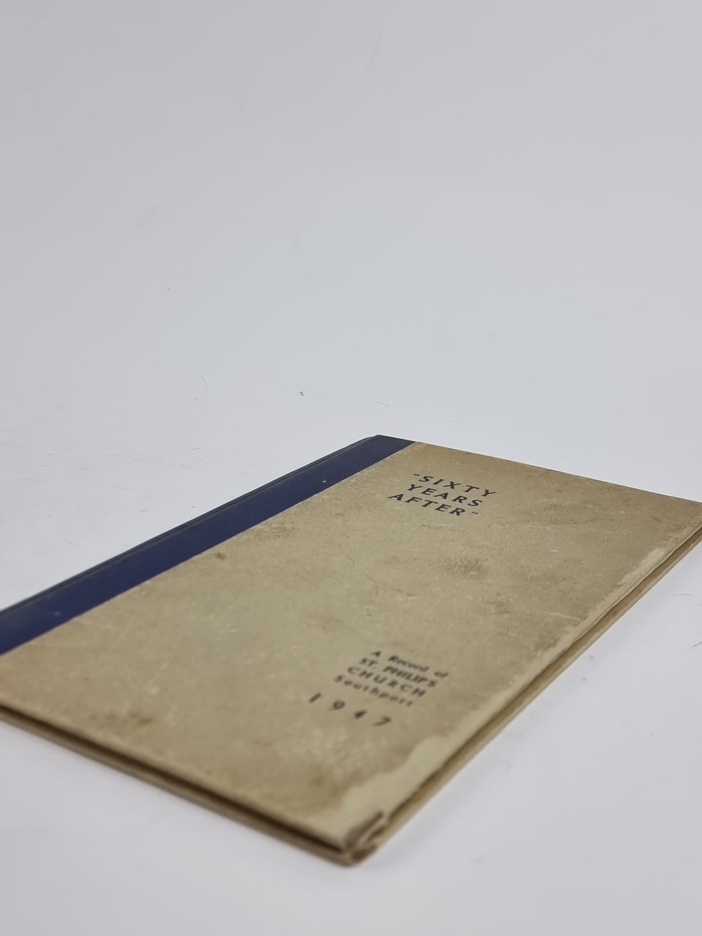 "Sixty Years After" A Record of St. Philip's Church, Southport, 1947 — 1st Ed