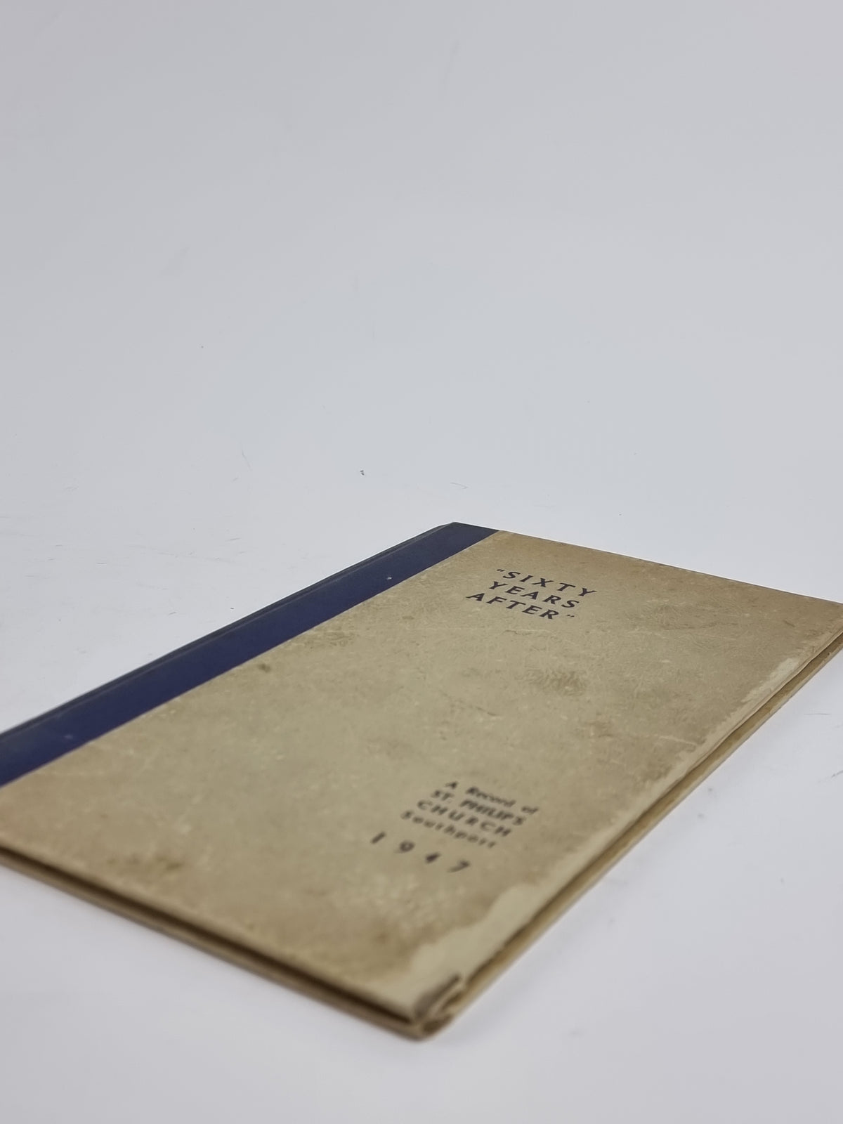 "Sixty Years After" A Record of St. Philip's Church, Southport, 1947 — 1st Ed