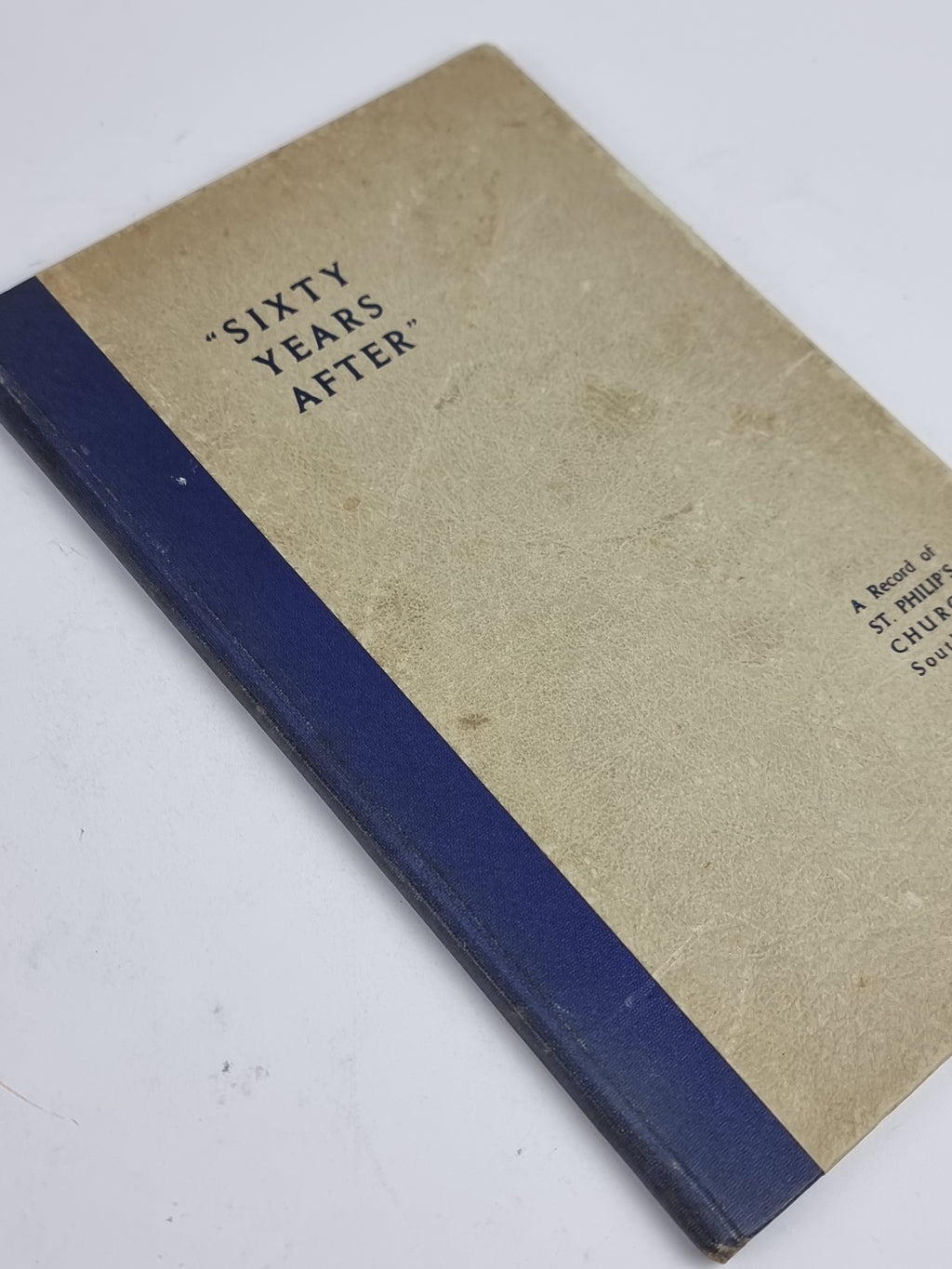"Sixty Years After" A Record of St. Philip's Church, Southport, 1947 — 1st Ed