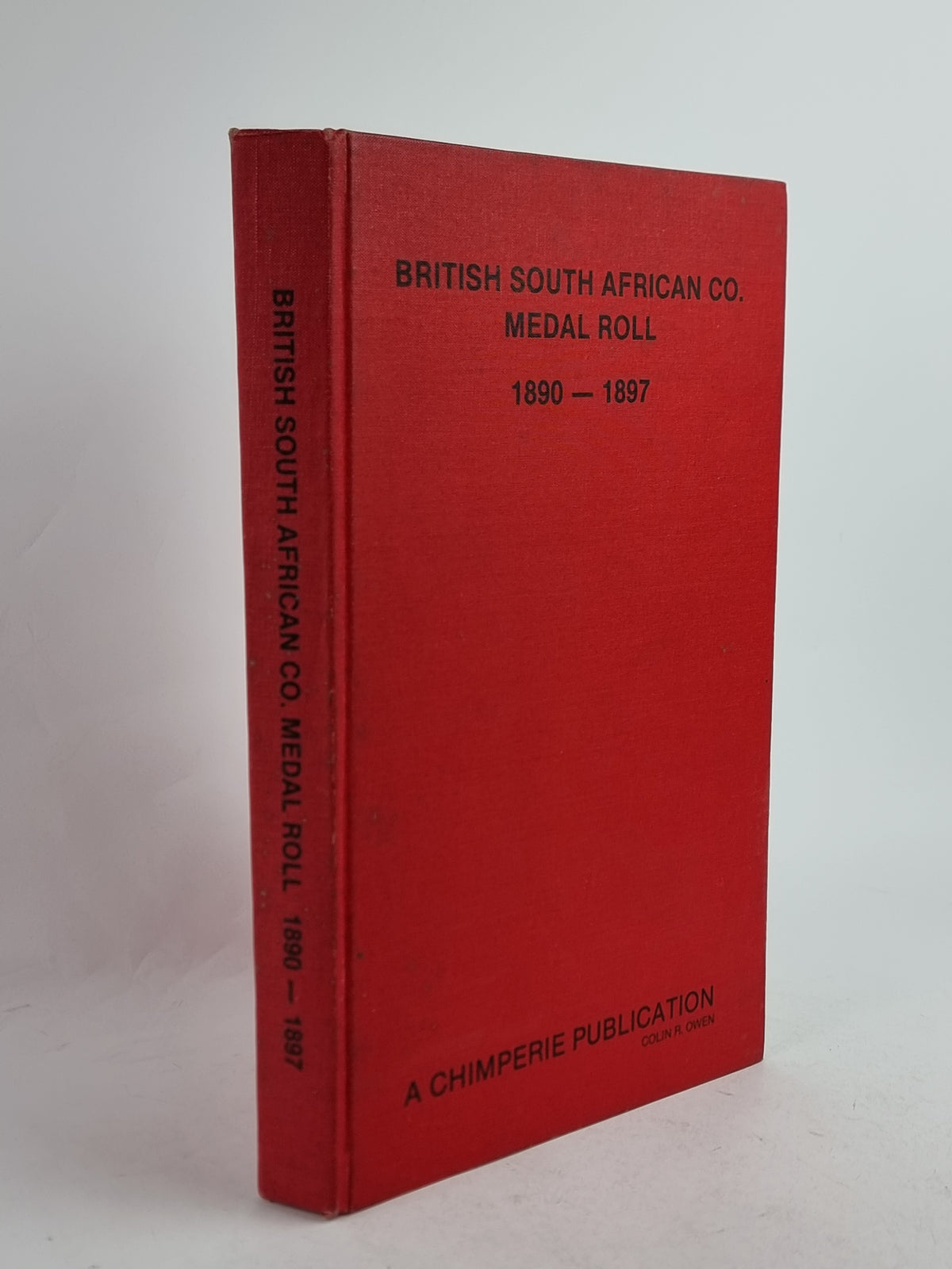 British South African Co. Medal Roll 1890 - 1897, Colin R. Owen — 1st Edition