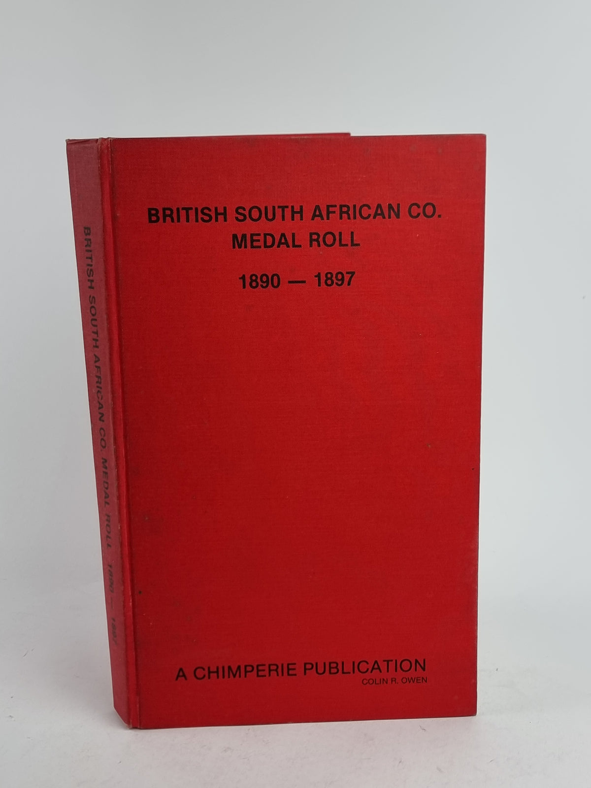 British South African Co. Medal Roll 1890 - 1897, Colin R. Owen — 1st Edition