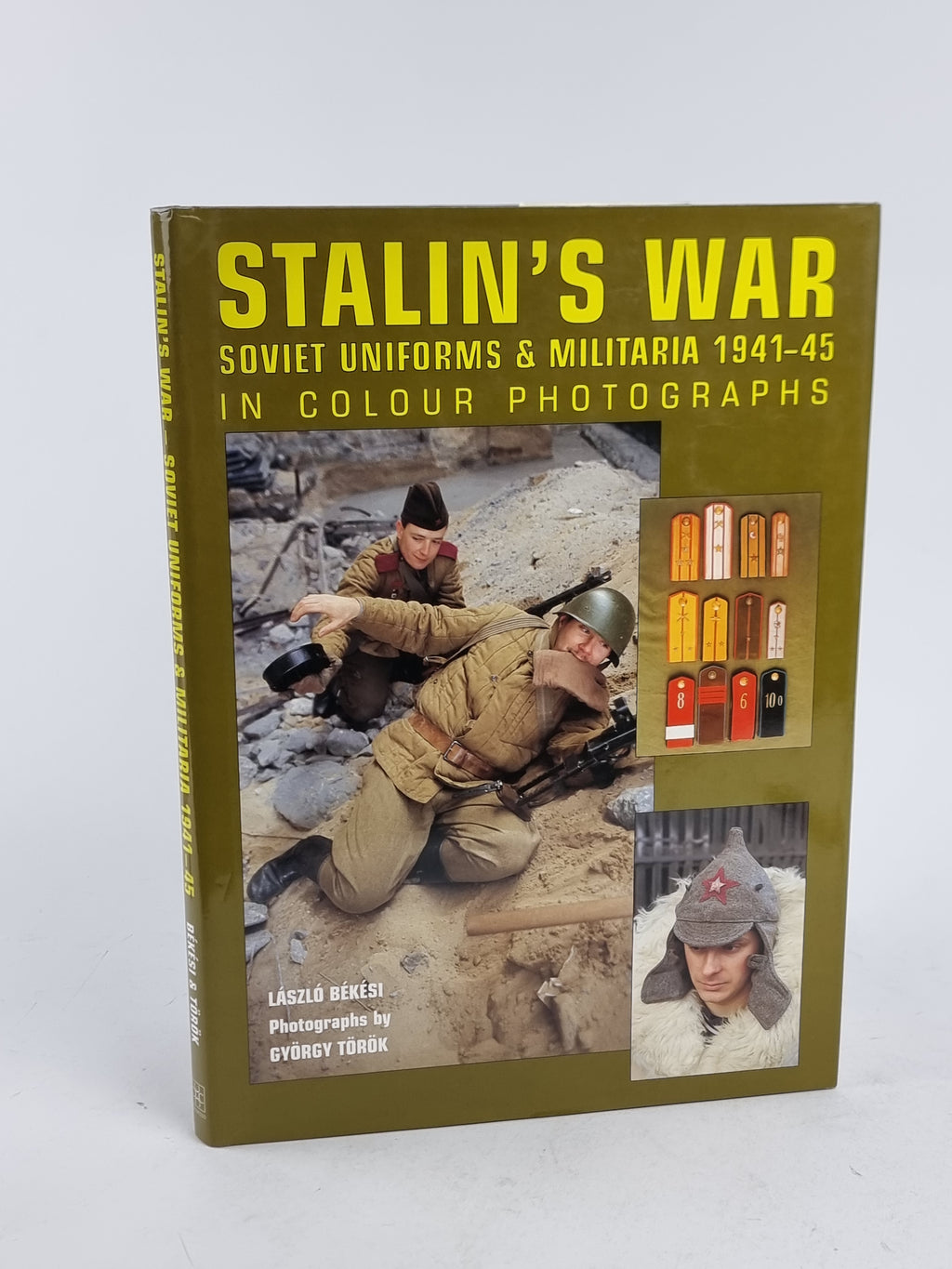 Stalin's War: Soviet Uniforms & Militaria 1941-45 in Colour Photographs