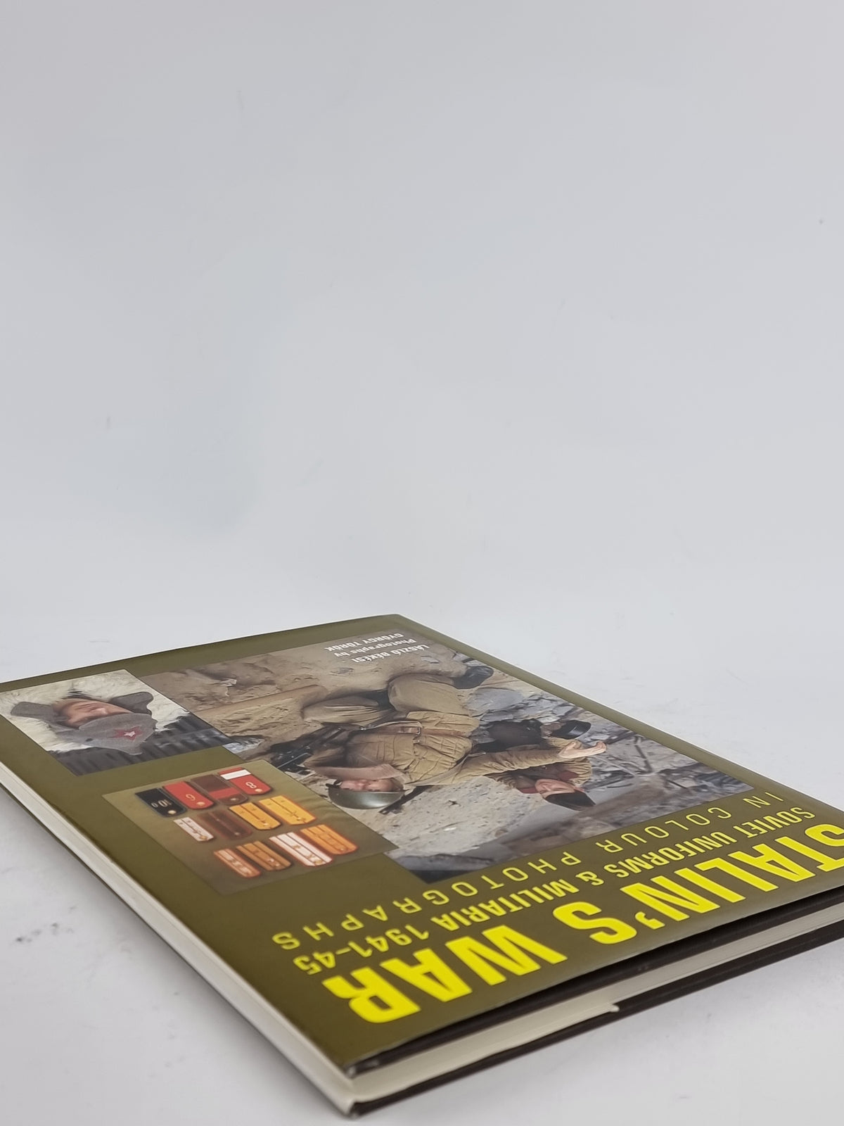 Stalin's War: Soviet Uniforms & Militaria 1941-45 in Colour Photographs