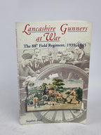 Lancashire Gunners at War: The 88th Field Regiment, 1939–1945, Stephen Bull