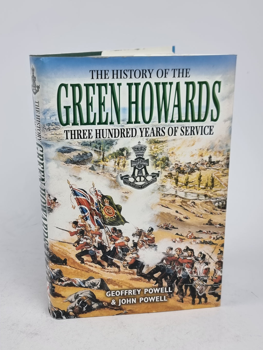 The History of the Green Howards: Three Hundred Years of Service