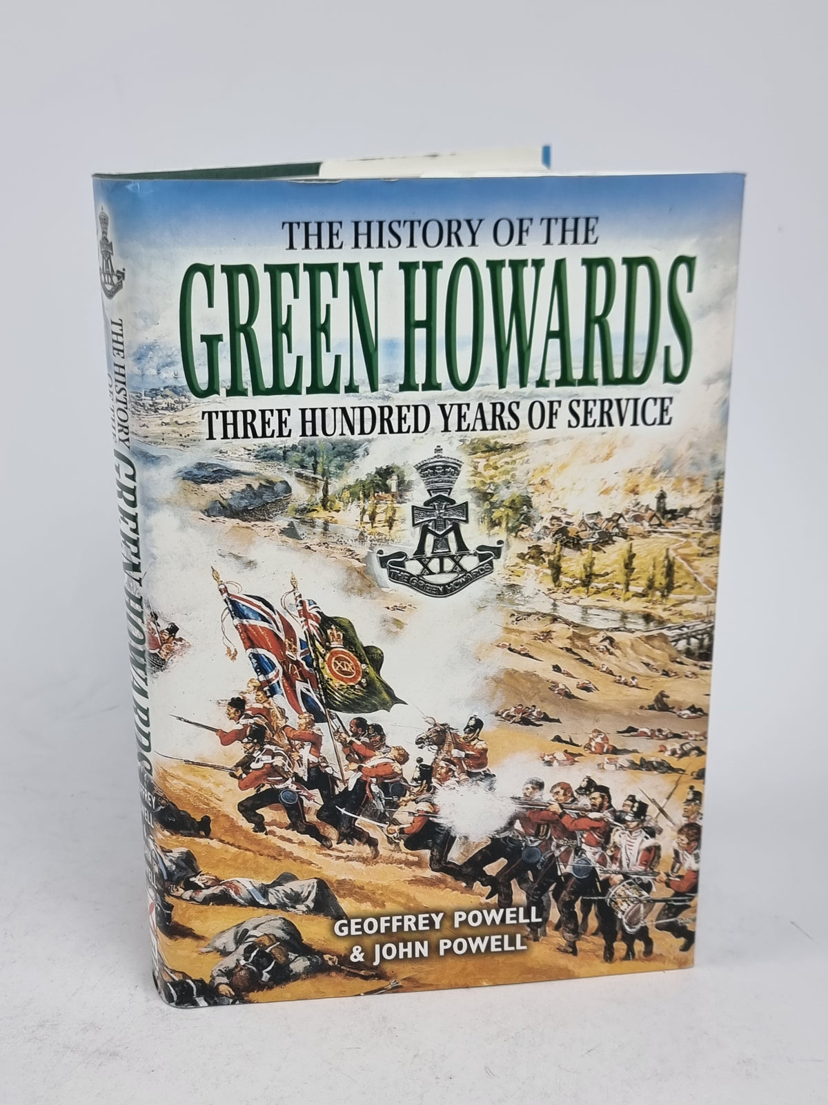 The History of the Green Howards: Three Hundred Years of Service