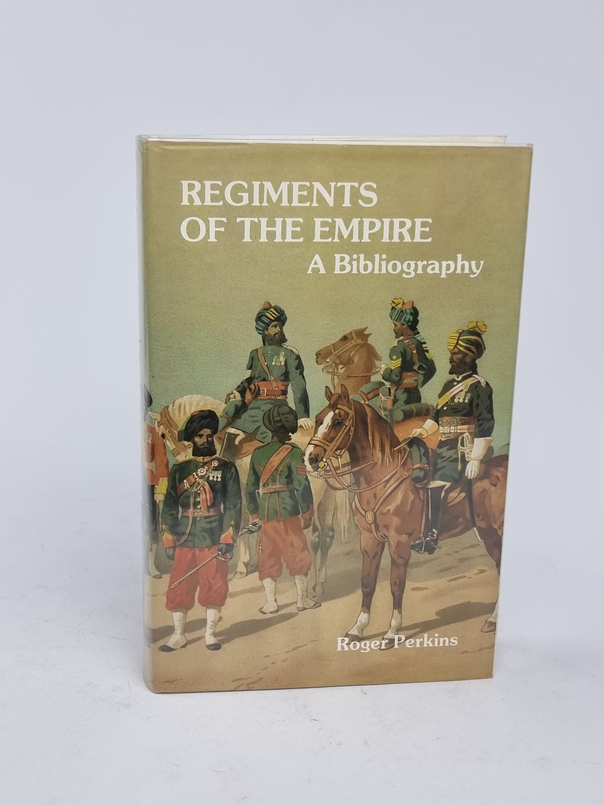 Regiments of the Empire: A Bibliography of their Published Histories