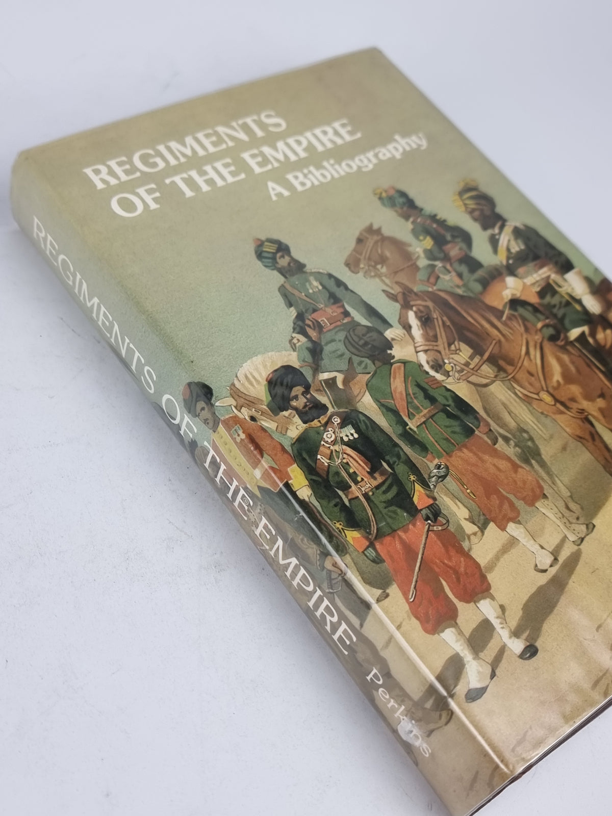 Regiments of the Empire: A Bibliography of their Published Histories