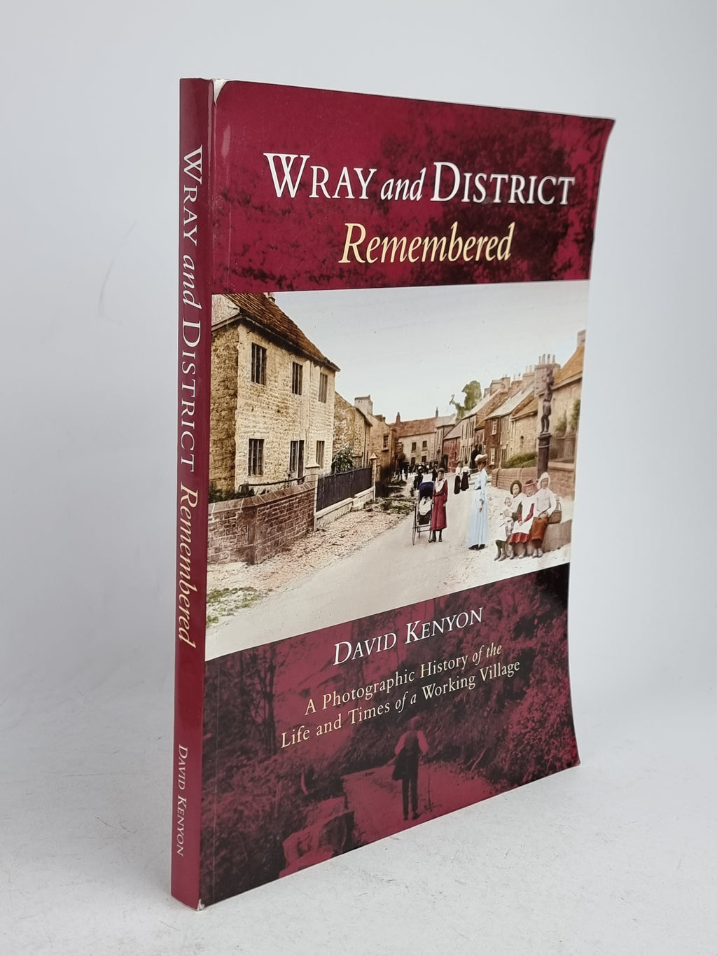 Wray and District Remembered: A Photographic History of the Life and Times...