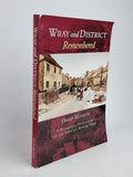 Wray and District Remembered: A Photographic History of the Life and Times...