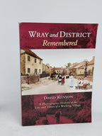 Wray and District Remembered: A Photographic History of the Life and Times...
