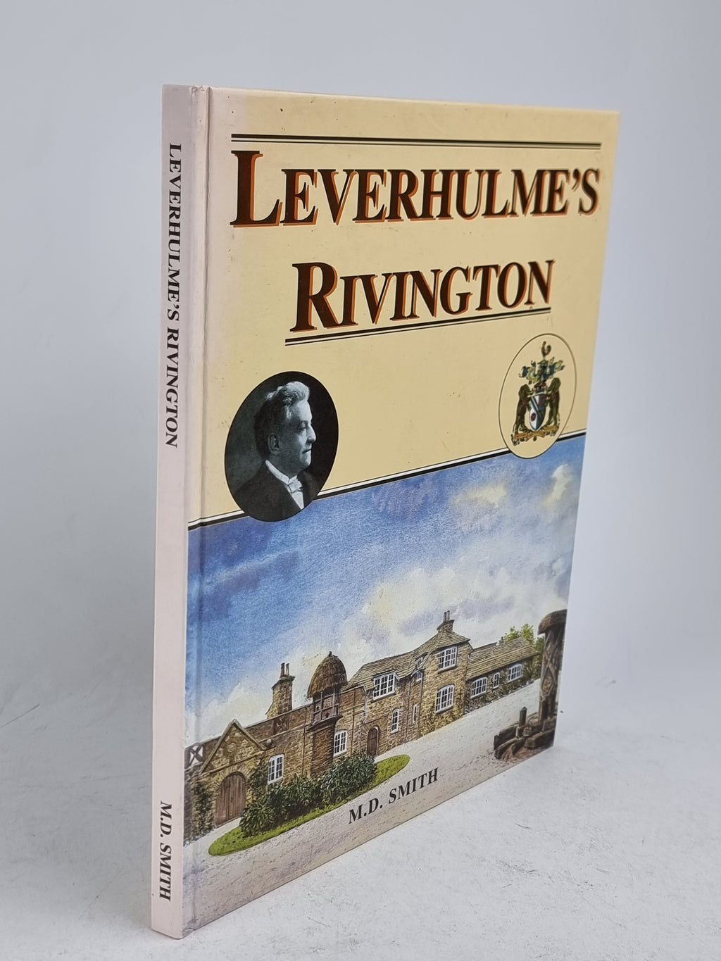 Leverhulme's Rivington (The story of the Rivington 'Bungalow'), M.D. Smith