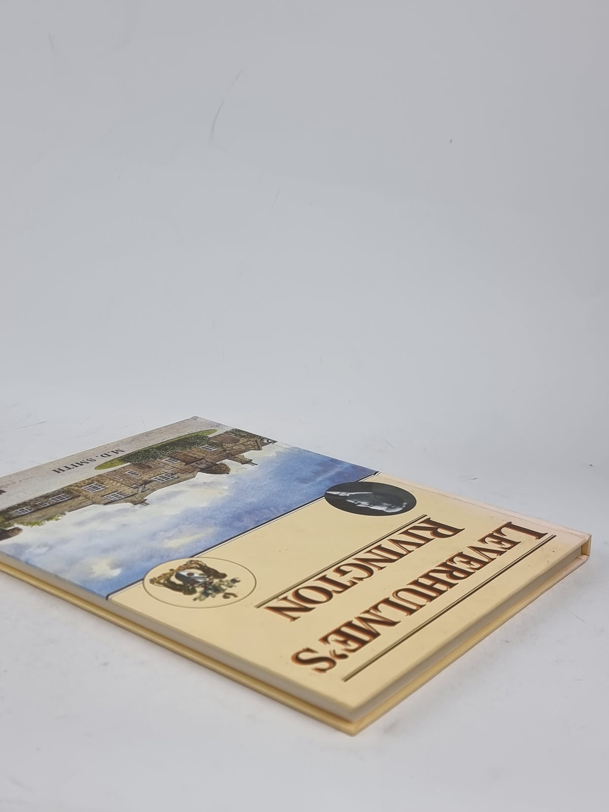 Leverhulme's Rivington (The story of the Rivington 'Bungalow'), M.D. Smith