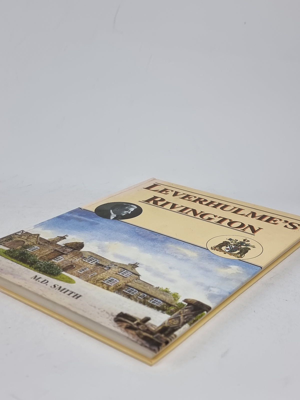 Leverhulme's Rivington (The story of the Rivington 'Bungalow'), M.D. Smith