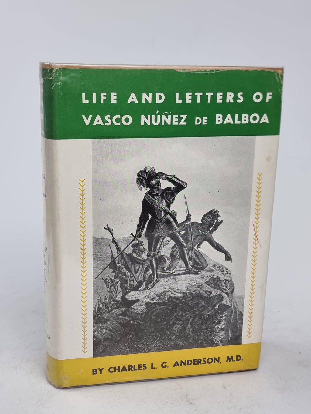 Life and Letters of Vasco Núñez de Balboa, Charles L. G. Anderson — 1st Ed