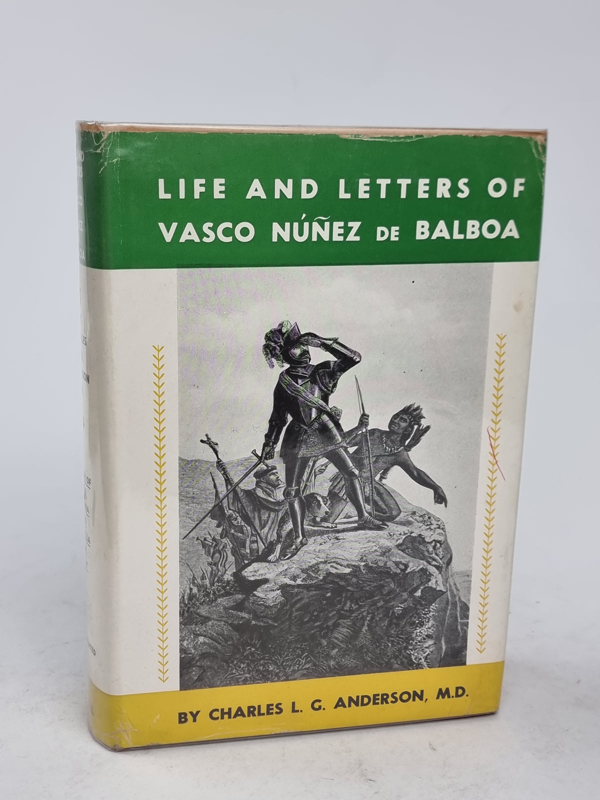 Life and Letters of Vasco Núñez de Balboa, Charles L. G. Anderson — 1st Ed
