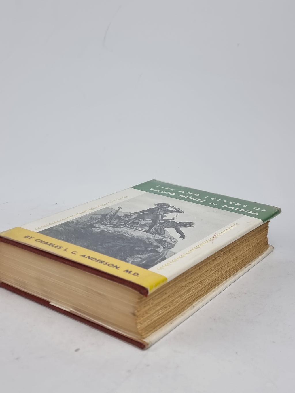 Life and Letters of Vasco Núñez de Balboa, Charles L. G. Anderson — 1st Ed