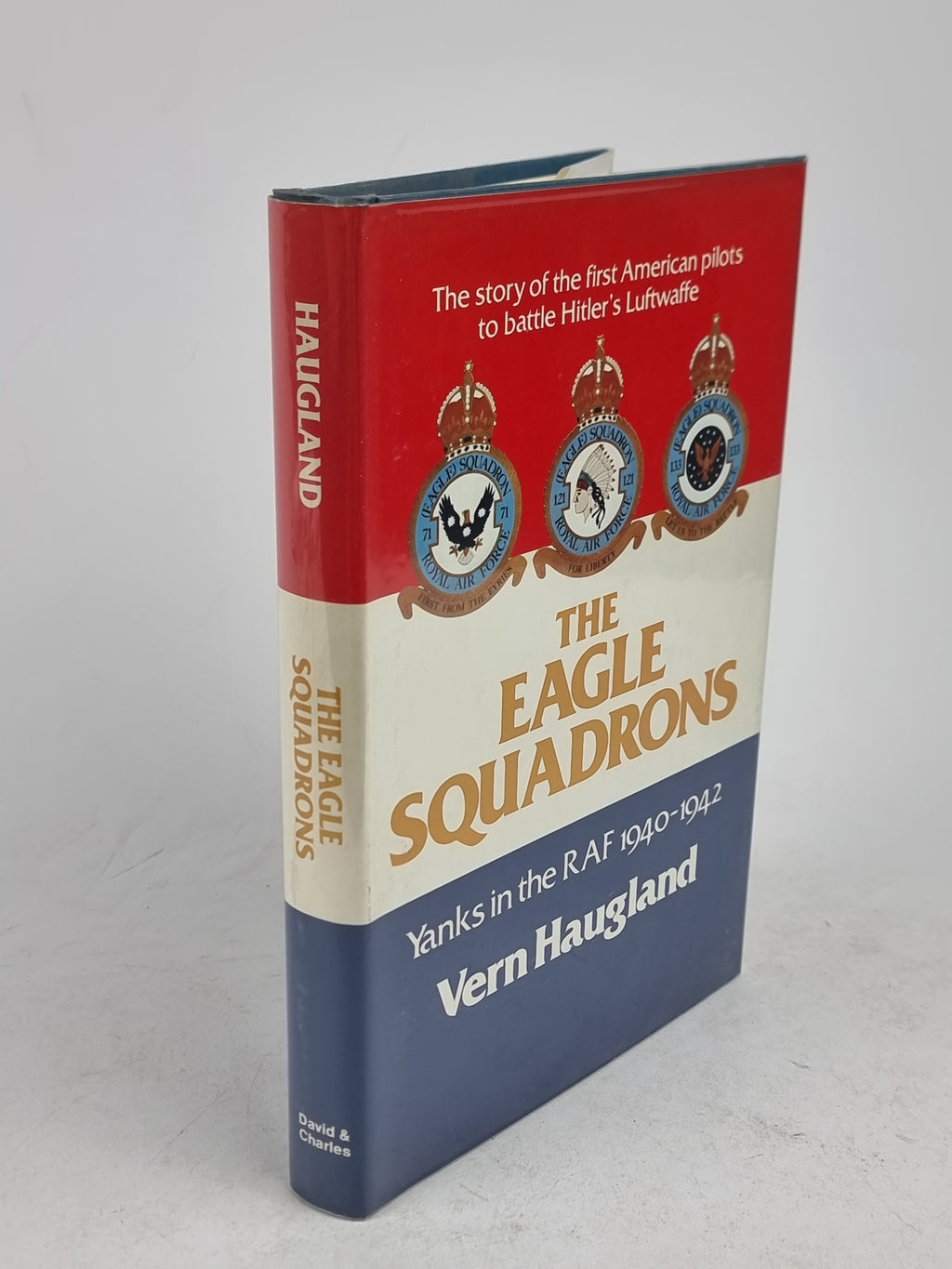 The Eagle Squadrons: Yanks in the RAF 1940-1942, Vern Haugland
