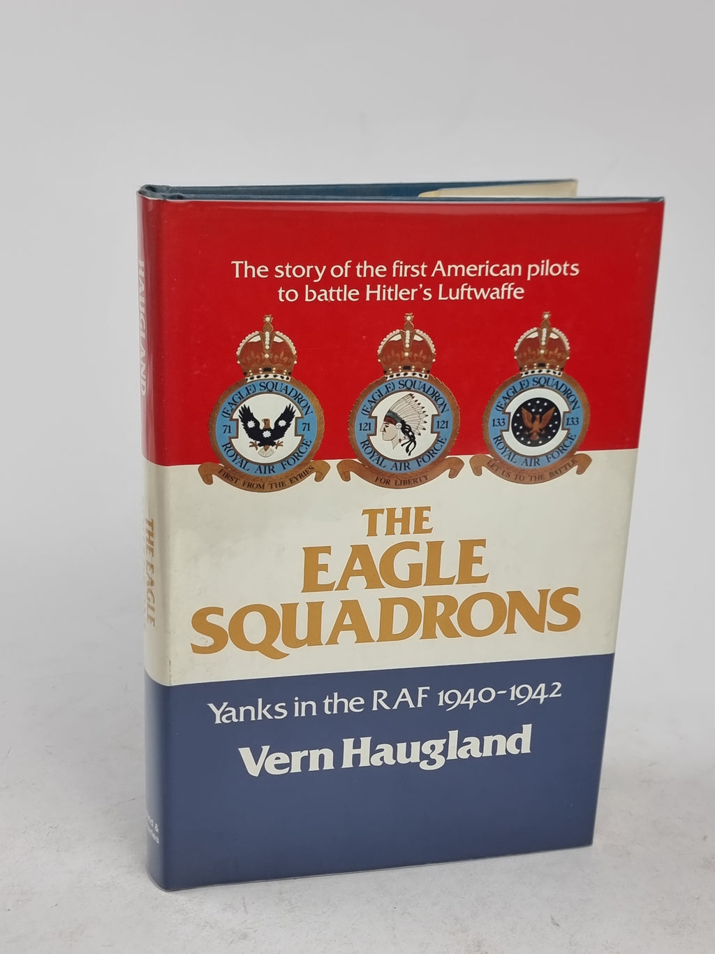The Eagle Squadrons: Yanks in the RAF 1940-1942, Vern Haugland
