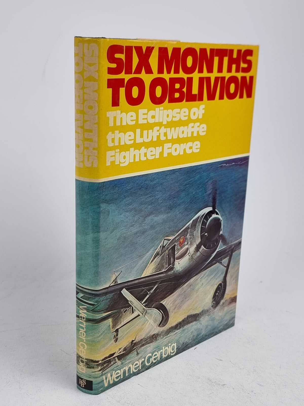 Six Months to Oblivion: The Eclipse of the Luftwaffe Fighter Force