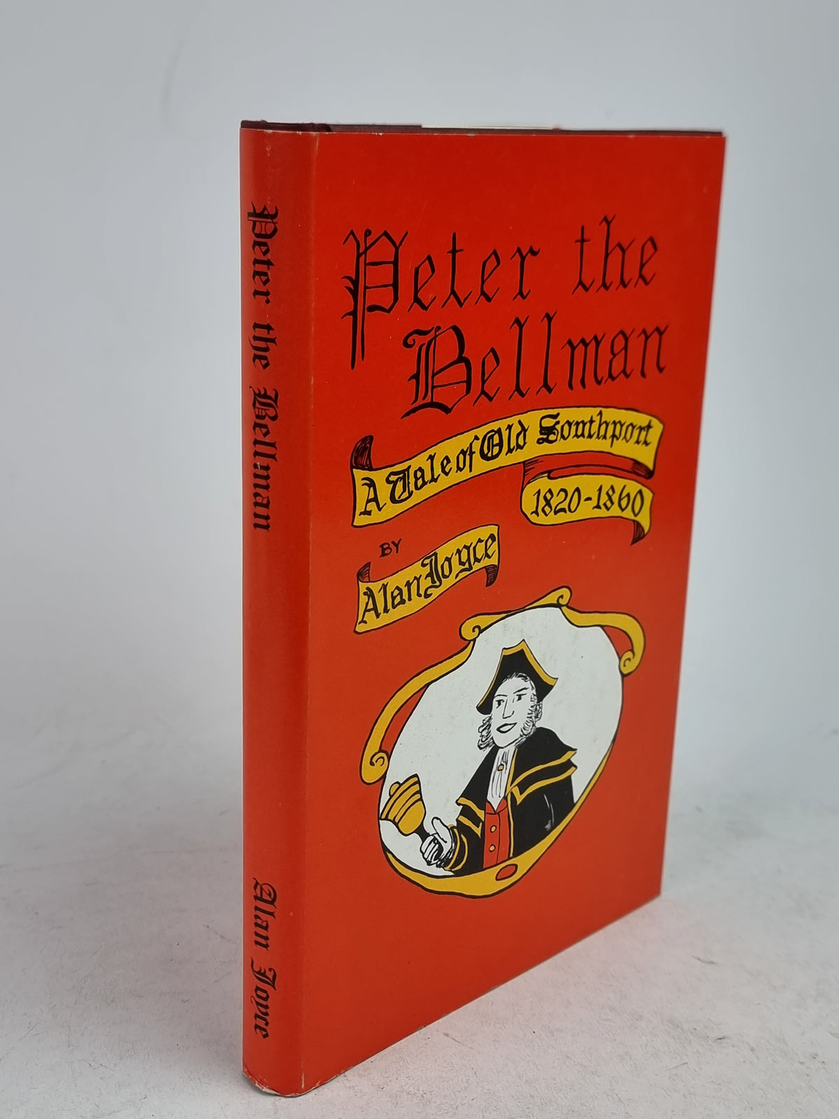 Peter the Bellman: A Tale of Old Southport 1820-1860, Alan Joyce — 1st Ed