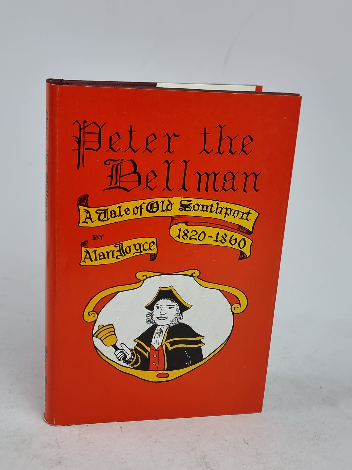 Peter the Bellman: A Tale of Old Southport 1820-1860, Alan Joyce — 1st Ed