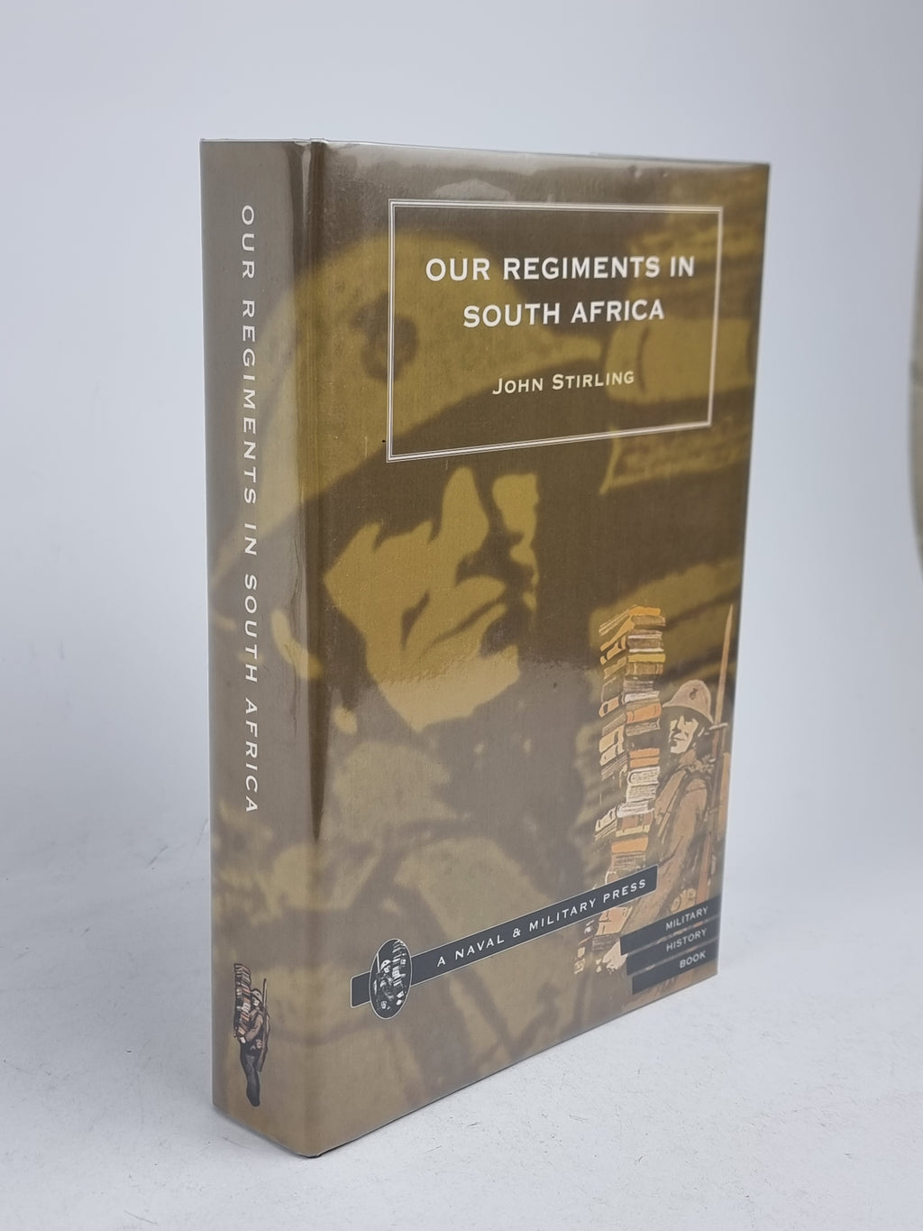 Our Regiments in South Africa 1899-1902, John Stirling — Facsimile Edition
