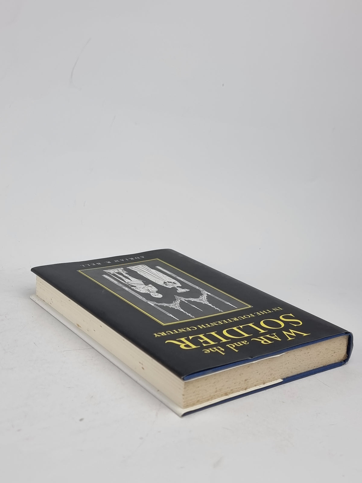 War and the Soldier in the Fourteenth Century, Adrian R. Bell — 1st Edition