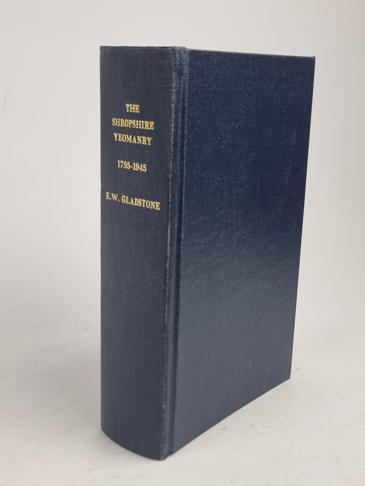 The Shropshire Yeomanry 1795-1945: The Story of a Volunteer Cavalry Regiment