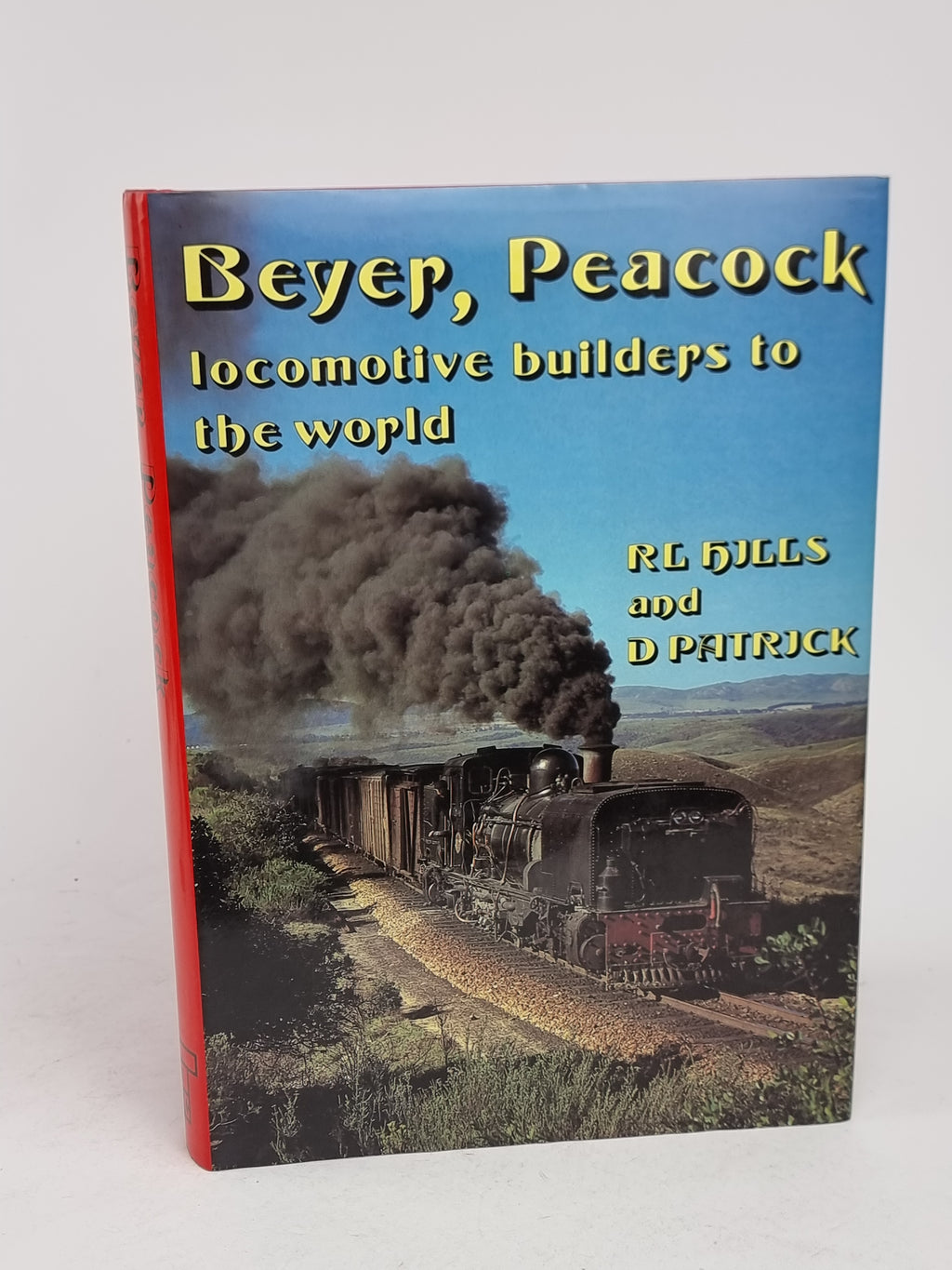Beyer, Peacock: Locomotive Builders to the World, R. L. Hills & D. Patrick — 1st Ed