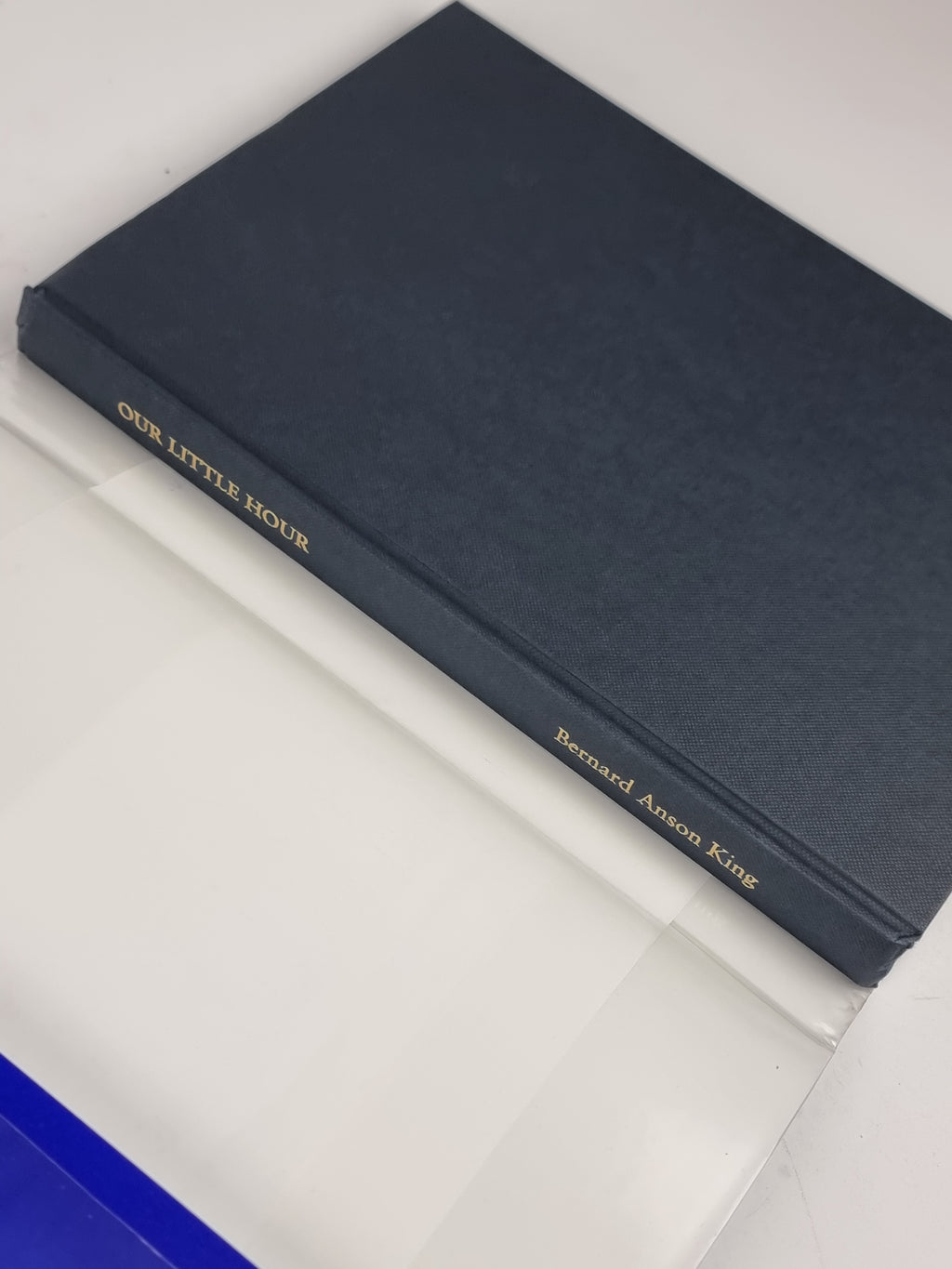 Our Little Hour, Bernard Anson King — 1st Edition
