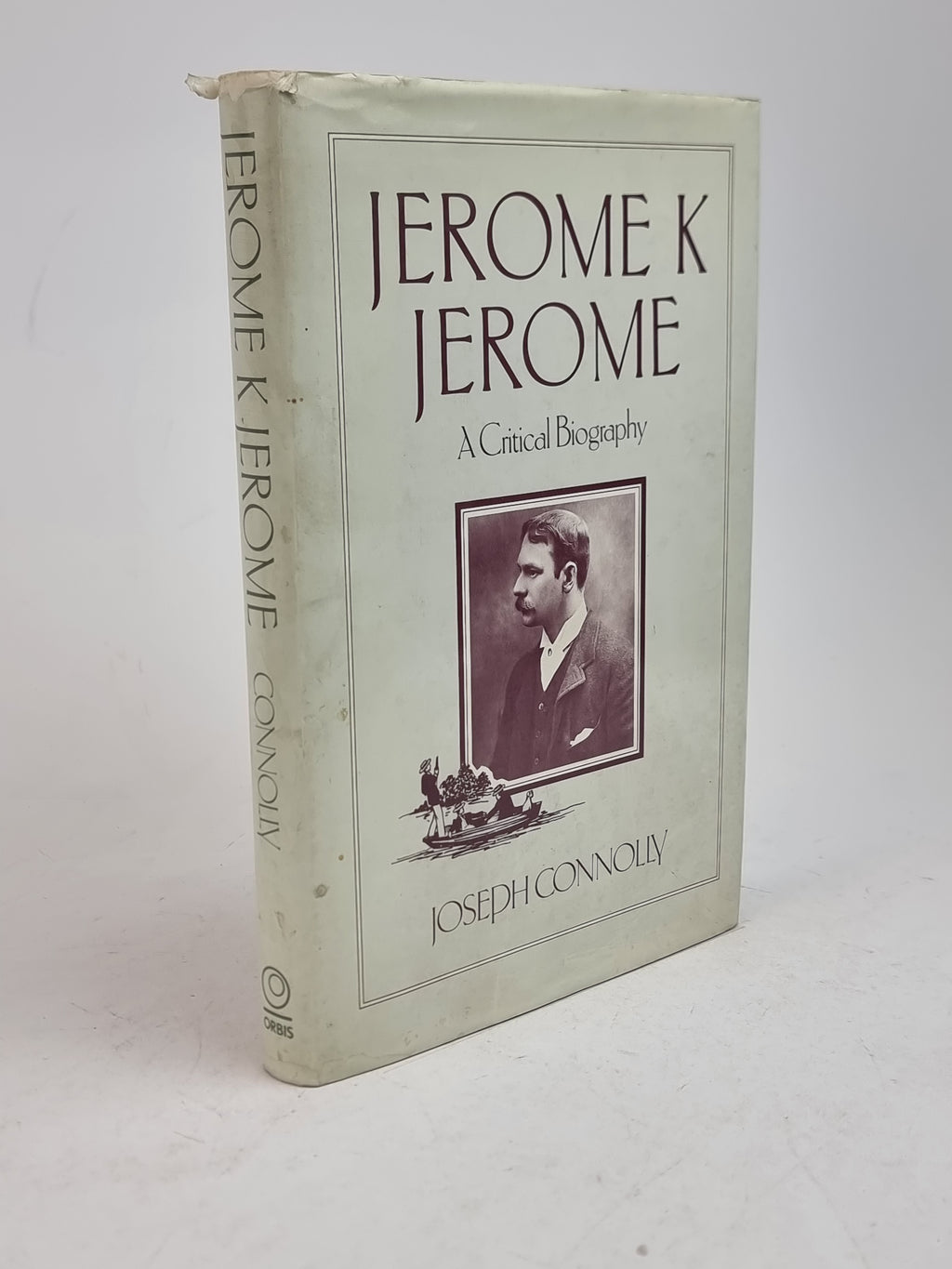 Jerome K Jerome: A Critical Biography, Joseph Connolly — 1st Edition