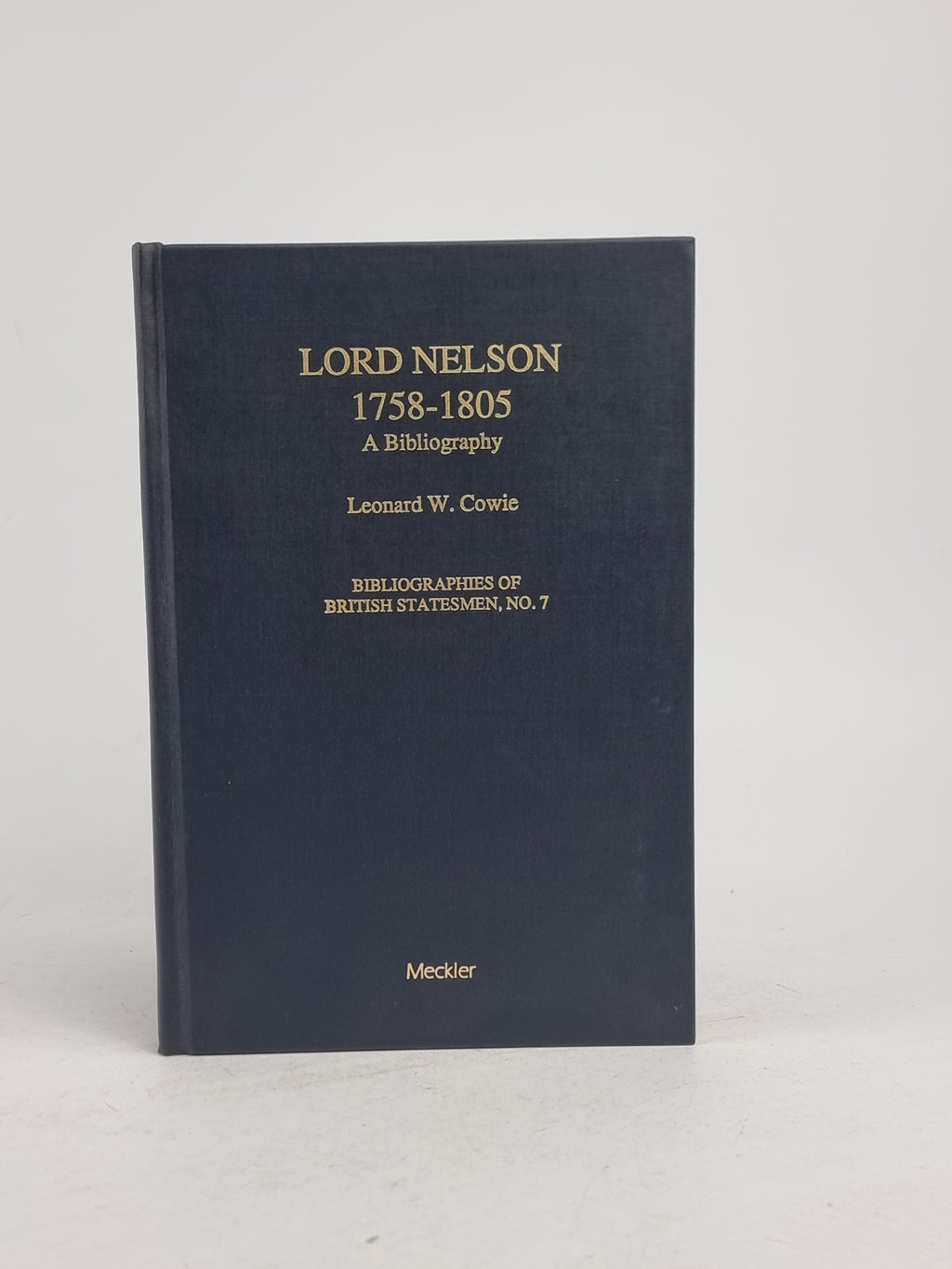 Lord Nelson 1758-1805: A Bibliography, Leonard W. Cowie — 1st Edition